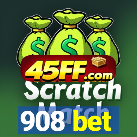 908 bet